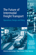 The Future of Intermodal Freight Transport: Operations, Design and Policy - Konings, Rob (Editor), and Priemus, Hugo (Editor), and Nijkamp, Peter (Editor)