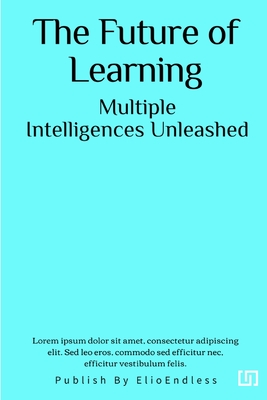 The Future of Learning: Multiple Intelligences Unleashed - Jeanette, Victor