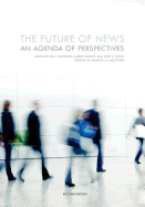 The Future of News: An Agenda of Perspectives (Second Edition)