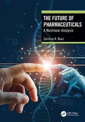 The Future of Pharmaceuticals: A Nonlinear Analysis - Niazi, Sarfaraz K.
