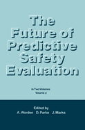 The Future of Predictive Safety Evaluation: In Two Volumes Volumes 2