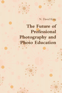 The Future of Professional Photography and Photo Education