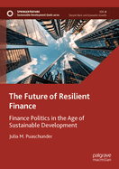 The Future of Resilient Finance: Finance Politics in the Age of Sustainable Development