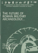 The Future of Roman Military Archaeology