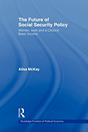 The Future of Social Security Policy: Women, Work and a Citizens Basic Income