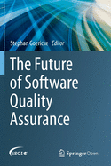 The Future of Software Quality Assurance