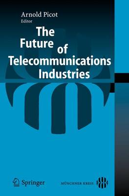 The Future of Telecommunications Industries - Picot, Arnold (Editor)