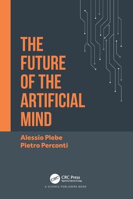 The Future of the Artificial Mind - Plebe, Alessio, and Perconti, Pietro