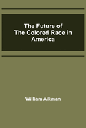 The Future of the Colored Race in America