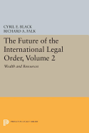 The Future of the International Legal Order, Volume 2: Wealth and Resources