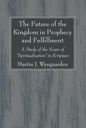 The Future of the Kingdom in Prophecy and Fulfillment