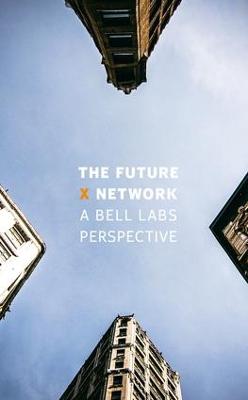 The Future X Network: A Bell Labs Perspective - Weldon, Marcus K.