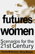 The Futures of Women: Scenarios for the Twenty-First Century - McCorduck, Pamela, and Ramsey, Nancy