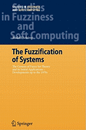 The Fuzzification of Systems: The Genesis of Fuzzy Set Theory and its Initial Applications - Developments Up to the 1970s