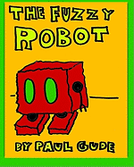 The Fuzzy Robot: A Color-It-Yourself Book by Paul Gude