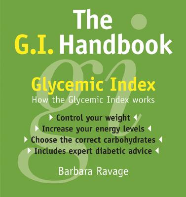 The G.I. Handbook: How the Glycemic Index Works - Ravage, Barbara