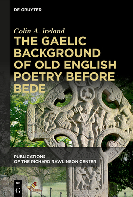 The Gaelic Background of Old English Poetry before Bede - Ireland, Colin A.