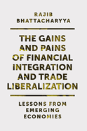 The Gains and Pains of Financial Integration and Trade Liberalization: Lessons from Emerging Economies