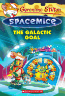 The Galactic Goal (Geronimo Stilton Spacemice #4)