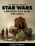 The Galaxy's Greatest Star Wars Collectibles Price Guide - Wells, Stuart W, III