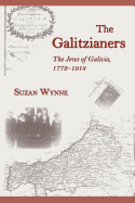 The Galitzianers: The Jews of Galicia, 1772-1918