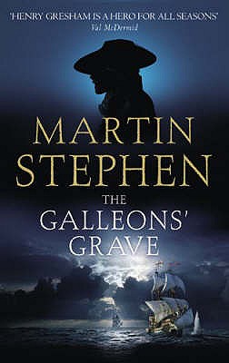 The Galleons' Grave: Henry Gresham and the Spanish Armada - Stephen, Martin