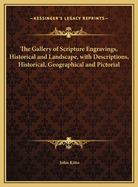 The Gallery of Scripture Engravings, Historical and Landscape, with Descriptions, Historical, Geographical and Pictorial