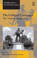 The Gallipoli Campaign: The Turkish Perspective