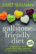 The Gallstone-friendly Diet - Second Edition: Everything you never wanted to know about gallstones (and how to keep on their good side)