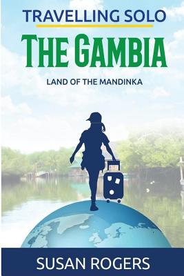The Gambia: Land of the Mandinka - Rogers, Susan