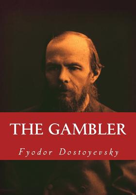 The Gambler - Hogarth, C J (Translated by), and Dostoyevsky, Fyodor