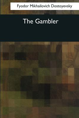 The Gambler - Hogarth, C J (Translated by), and Dostoyevsky, Fyodor Mikhailovich