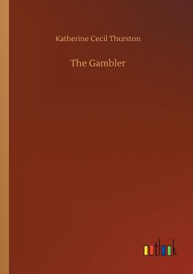 The Gambler - Thurston, Katherine Cecil