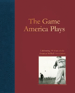 The Game America Plays: Celebrating 75 Years of the Amateur Softball Association