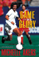 The Game and the Glory: An Autobiography