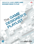 The Game Designer's Playlist: Innovative Games Every Game Designer Needs to Play