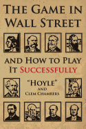 The Game in Wall Street: And How to Play It Successfully