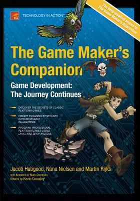 The Game Maker's Companion - Habgood, Jacob, and Nielsen, Nana, and Crossley, Kevin