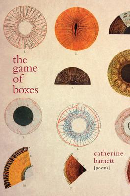 The Game of Boxes: Poems - Barnett, Catherine