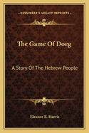 The Game of Doeg: A Story of the Hebrew People