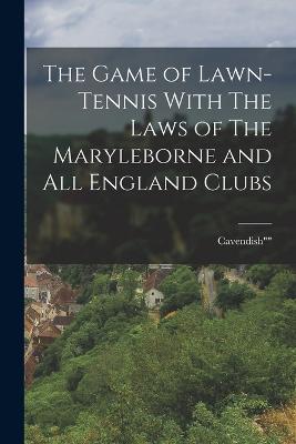 The Game of Lawn-Tennis With The Laws of The Maryleborne and All England Clubs - Cavendish