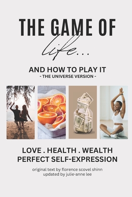 The Game of Life and How to Play It: The Universe Version - Lee, Julie-Anne (Editor), and Scovel Shinn, Florence