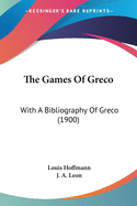 The Games Of Greco: With A Bibliography Of Greco (1900)