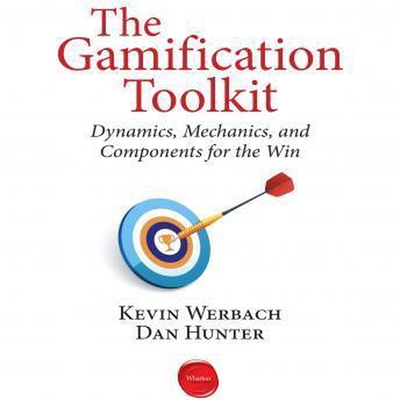 The Gamification Toolkit: Dynamics, Mechanics, and Components for the Win - Werbach, Kevin, and Pratt, Sean (Read by), and Hunter, Dan