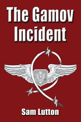 The Gamov Incident - Lutton, Sam