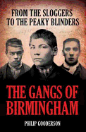 The Gangs Of Birmingham: The True Story of the Peaky Blinders