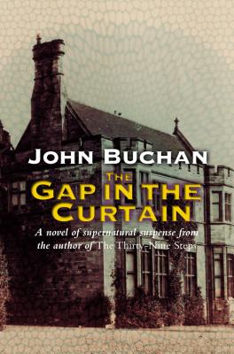 The Gap in the Curtain - Buchan, John