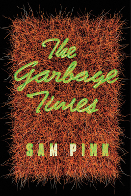 The Garbage Times/White Ibis: Two Novellas - Pink, Sam