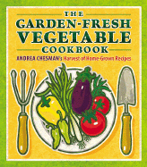 The Garden-Fresh Vegetable Cookbook - Chesman, Andrea