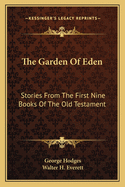 The Garden Of Eden: Stories From The First Nine Books Of The Old Testament